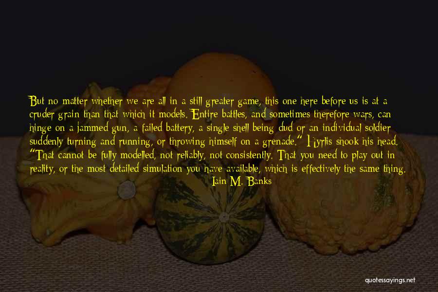 Being A Soldier Quotes By Iain M. Banks Being A Soldier Quotes By Iain M. Banks