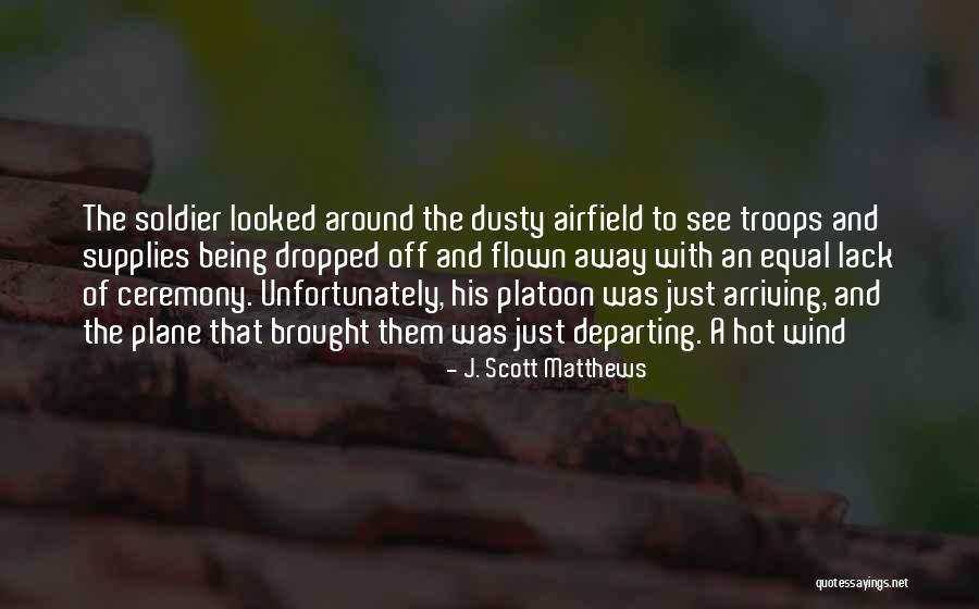 Being A Soldier Quotes By J. Scott Matthews Being A Soldier Quotes By J. Scott Matthews