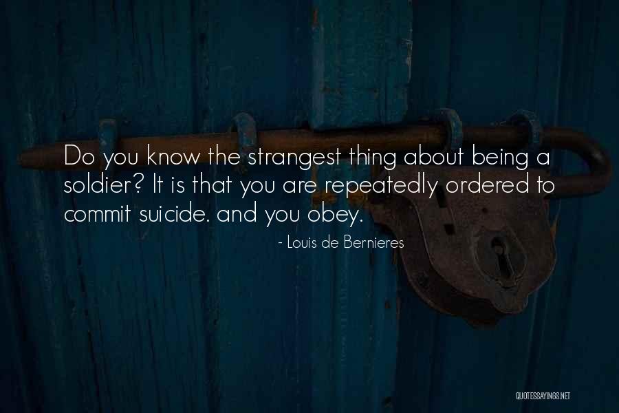 Being A Soldier Quotes By Louis De Bernieres Being A Soldier Quotes By Louis De Bernieres