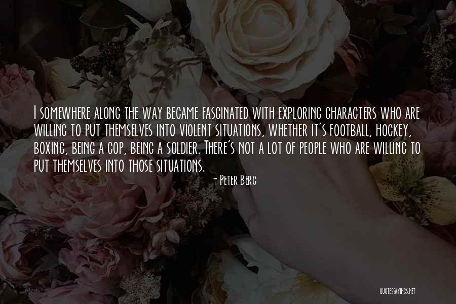 Being A Soldier Quotes By Peter Berg Being A Soldier Quotes By Peter Berg