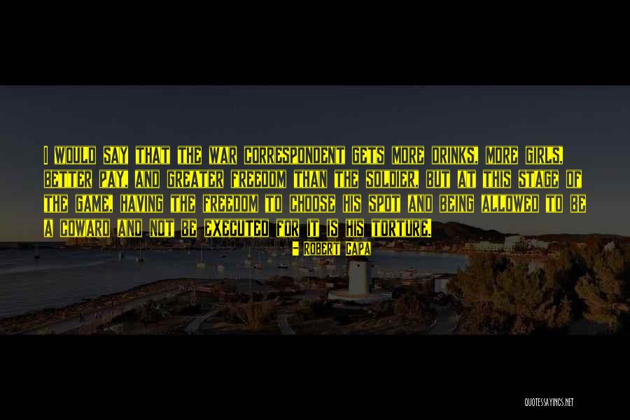 Being A Soldier Quotes By Robert Capa Being A Soldier Quotes By Robert Capa