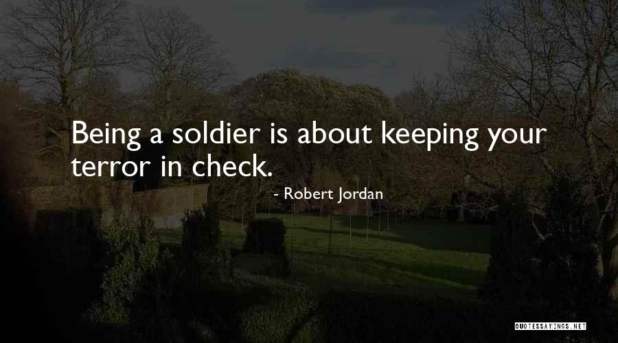 Being A Soldier Quotes By Robert Jordan Being A Soldier Quotes By Robert Jordan