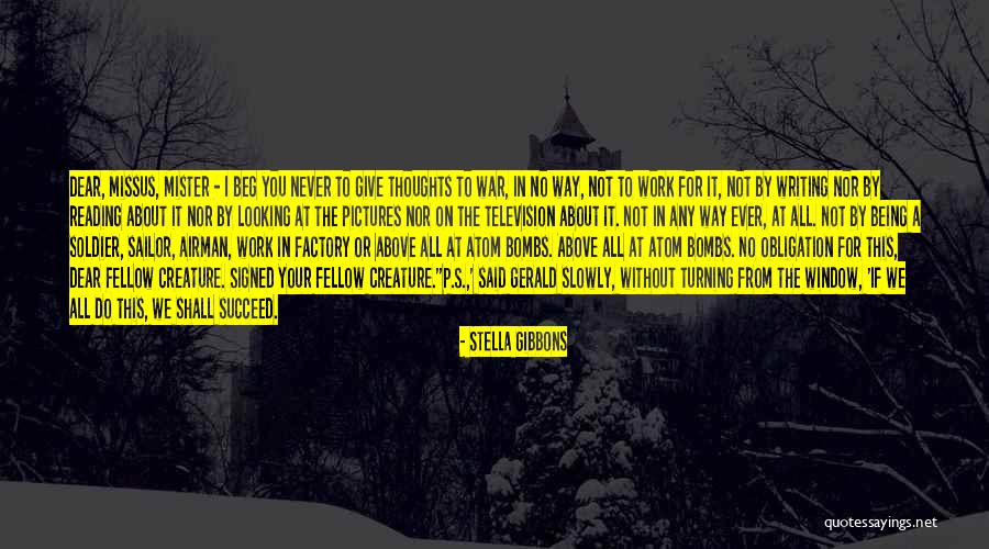 Being A Soldier Quotes By Stella Gibbons Being A Soldier Quotes By Stella Gibbons