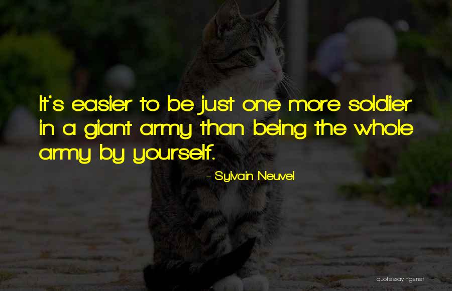 Being A Soldier Quotes By Sylvain Neuvel Being A Soldier Quotes By Sylvain Neuvel