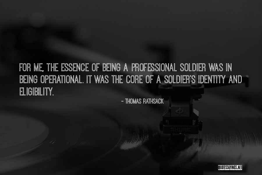 Being A Soldier Quotes By Thomas Rathsack Being A Soldier Quotes By Thomas Rathsack
