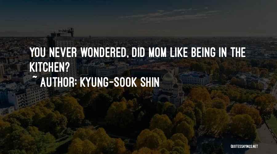 Being A Sook Quotes By Kyung-Sook Shin