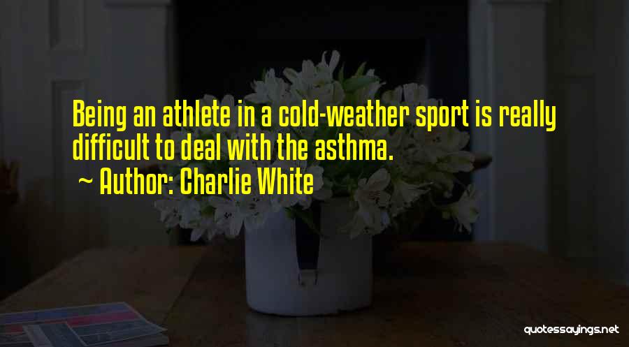 Being A Sport Quotes By Charlie White