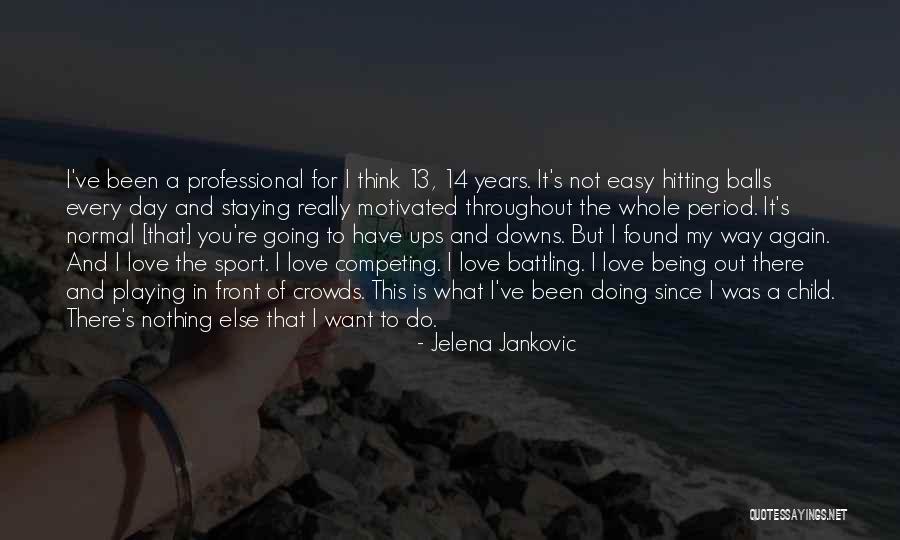 Being A Sport Quotes By Jelena Jankovic