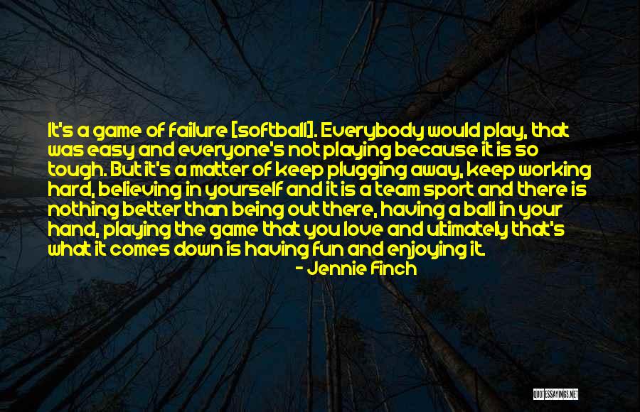 Being A Sport Quotes By Jennie Finch