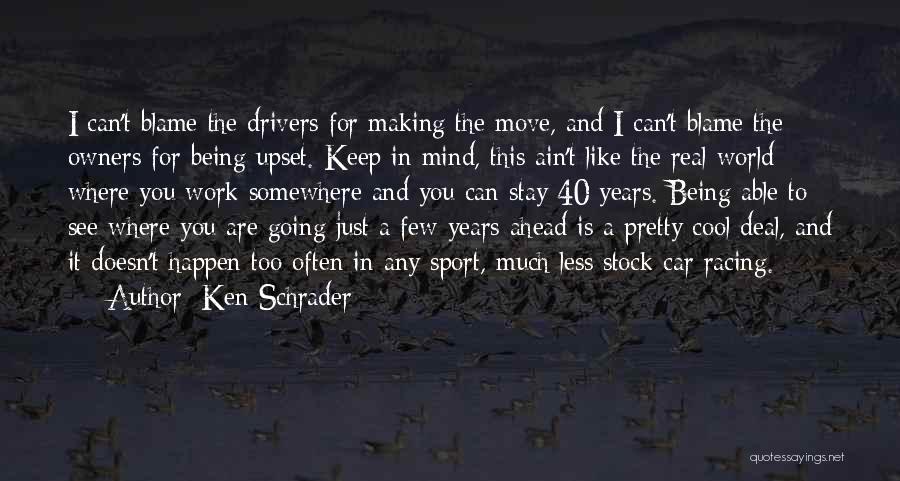 Being A Sport Quotes By Ken Schrader