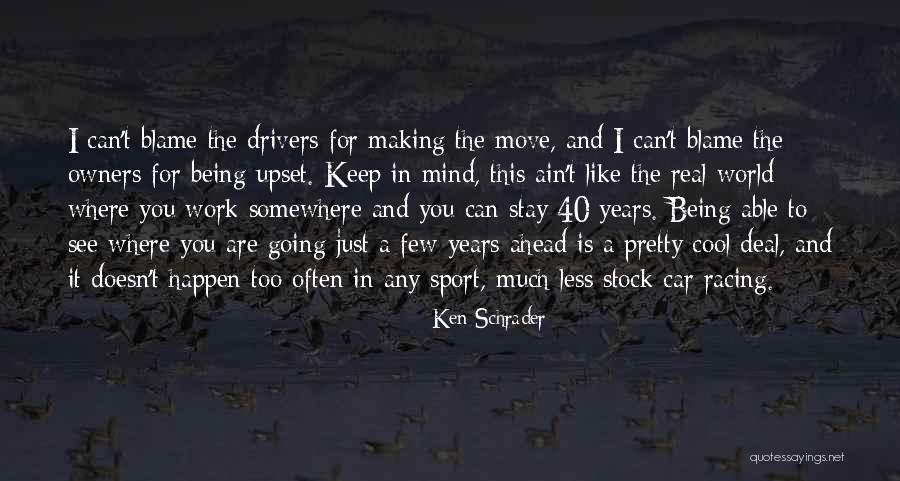 Being A Sport Quotes By Ken Schrader