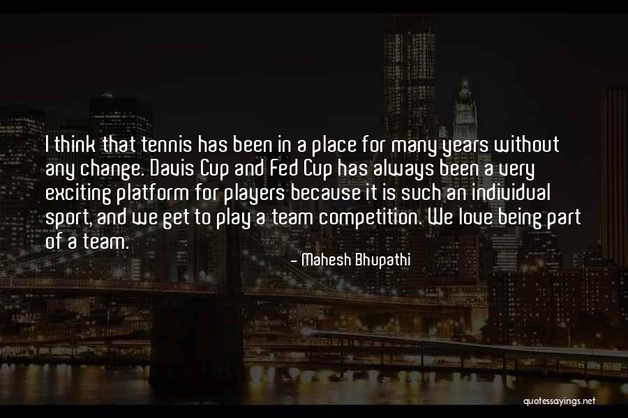 Being A Sport Quotes By Mahesh Bhupathi