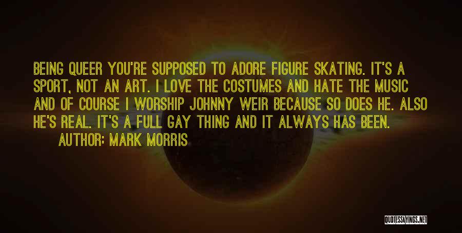 Being A Sport Quotes By Mark Morris