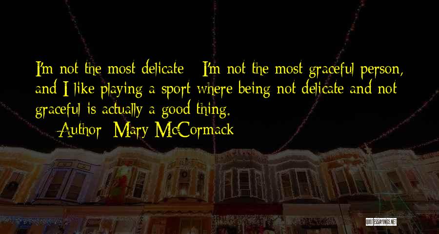 Being A Sport Quotes By Mary McCormack