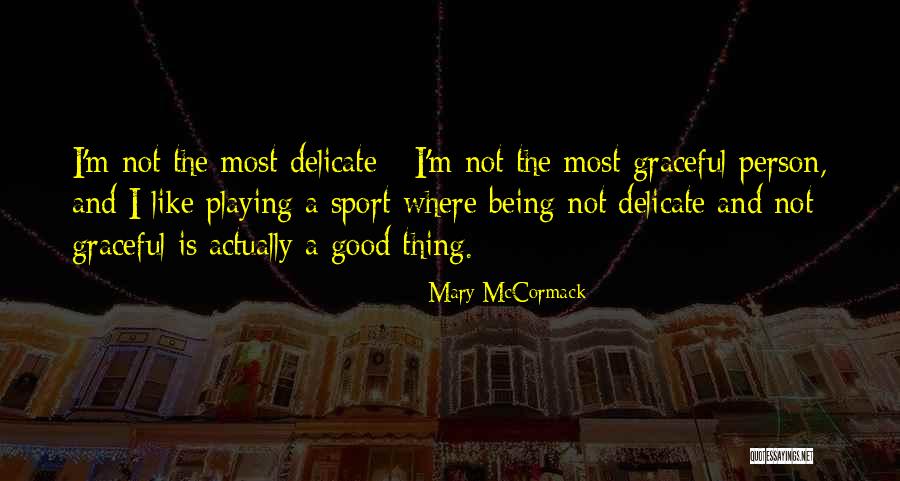 Being A Sport Quotes By Mary McCormack