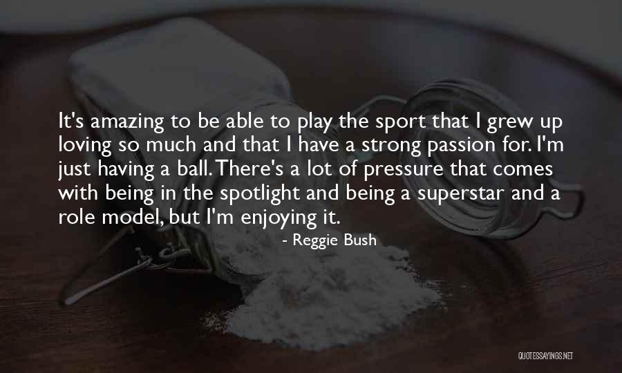 Being A Sport Quotes By Reggie Bush