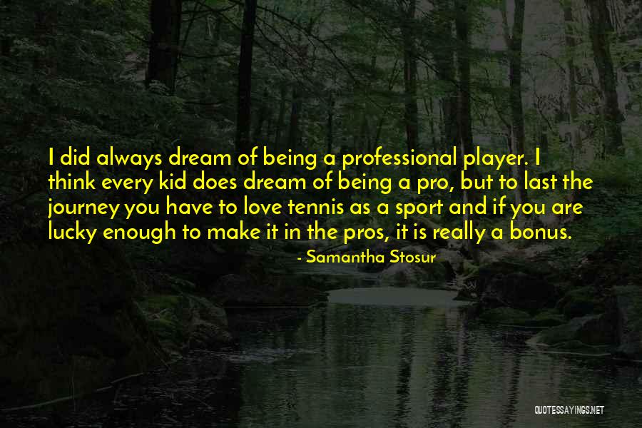 Being A Sport Quotes By Samantha Stosur