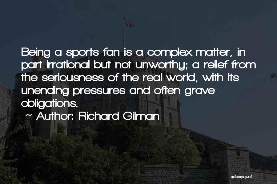 Being A Sports Fan Quotes By Richard Gilman