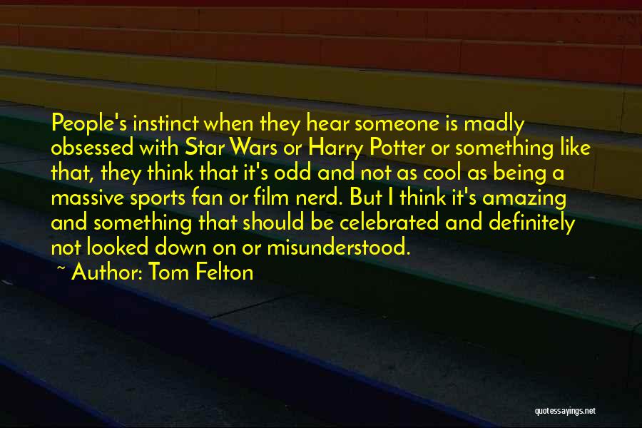 Being A Sports Fan Quotes By Tom Felton