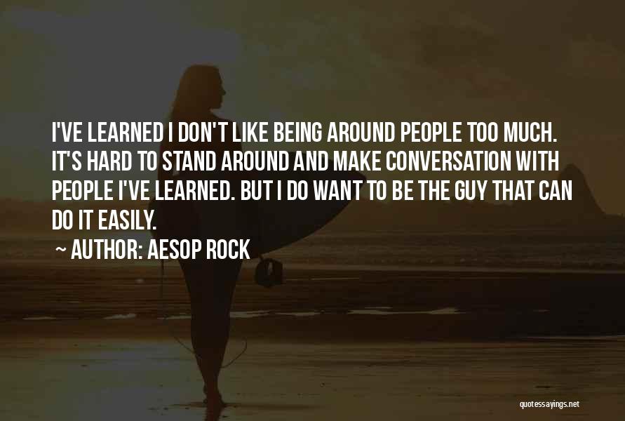 Being A Stand Up Guy Quotes By Aesop Rock