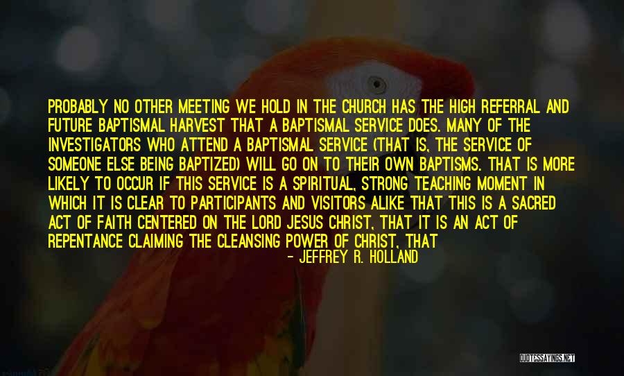 Being A Strong Church Quotes By Jeffrey R. Holland Being A Strong Church Quotes By Jeffrey R. Holland