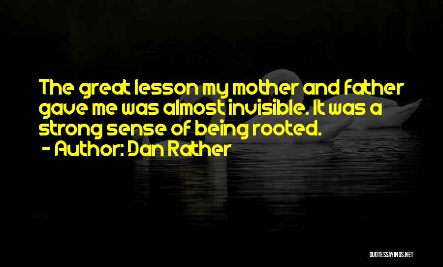 Being A Strong Father Quotes By Dan Rather