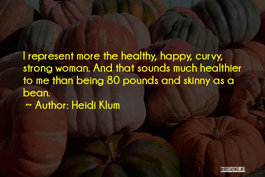 Being A Strong Happy Woman Quotes By Heidi Klum