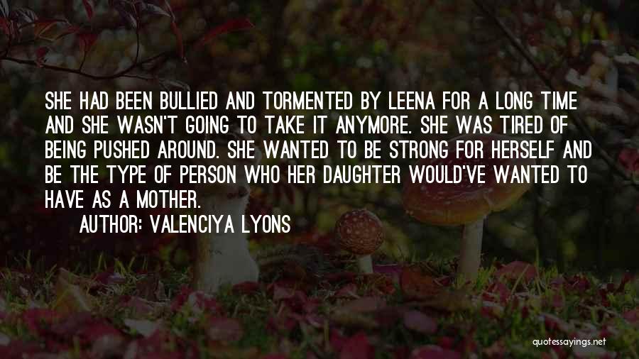 Being A Strong Mother Quotes By Valenciya Lyons