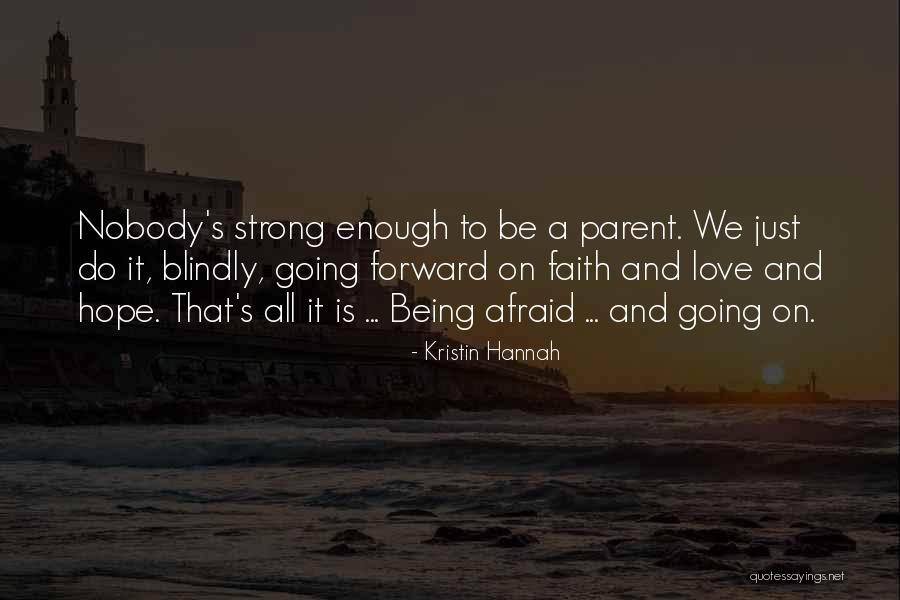 Being A Strong Parent Quotes By Kristin Hannah Being A Strong Parent Quotes By Kristin Hannah