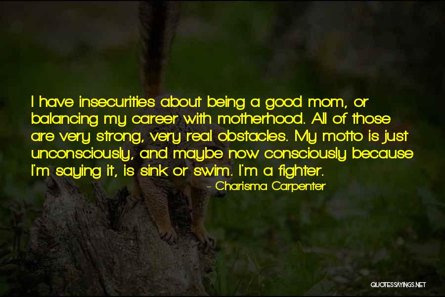 Being A Strong Quotes By Charisma Carpenter