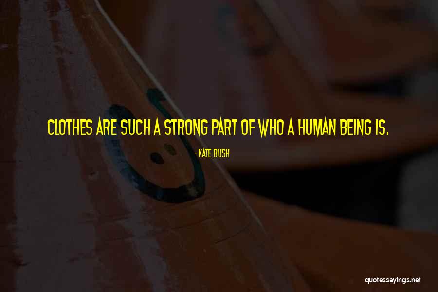 Being A Strong Quotes By Kate Bush Being A Strong Quotes By Kate Bush