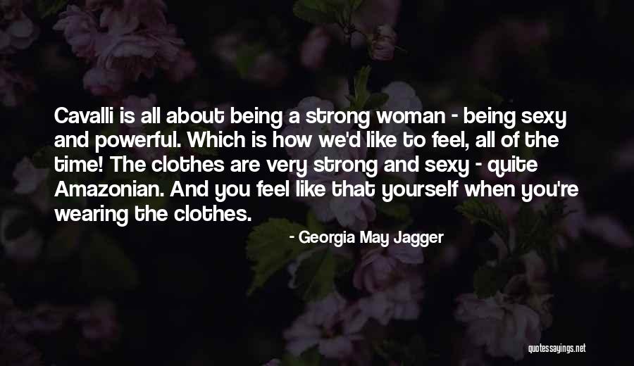 Being A Strong Woman Quotes By Georgia May Jagger