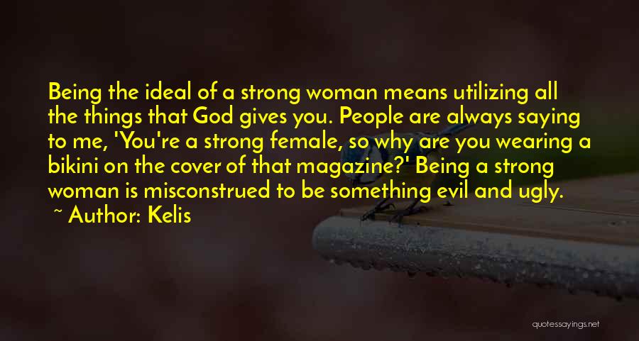 Being A Strong Woman Quotes By Kelis