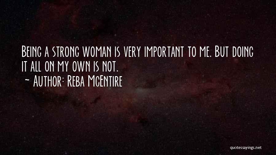 Being A Strong Woman Quotes By Reba McEntire