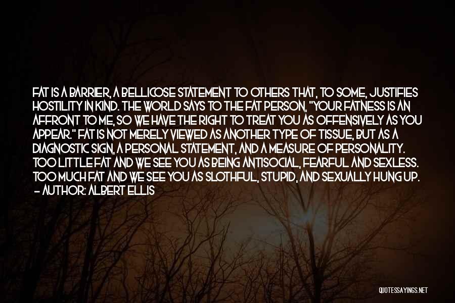 Being A Stupid Person Quotes By Albert Ellis