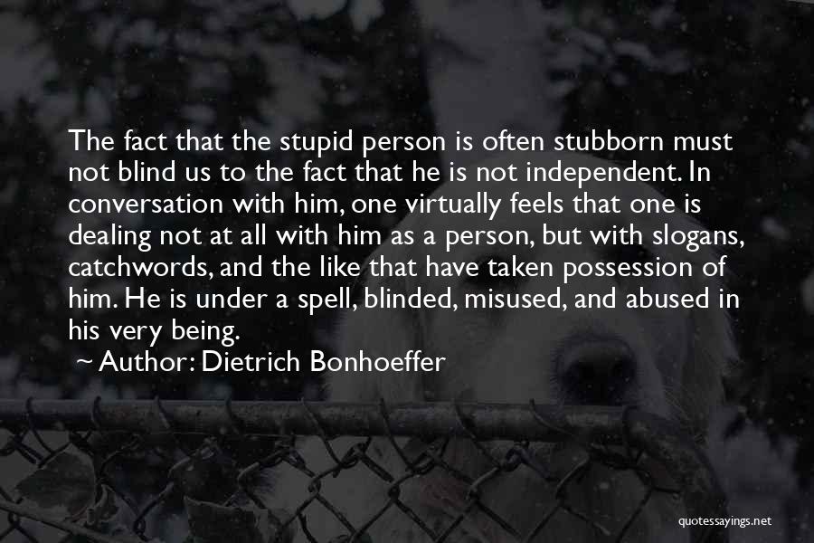 Being A Stupid Person Quotes By Dietrich Bonhoeffer