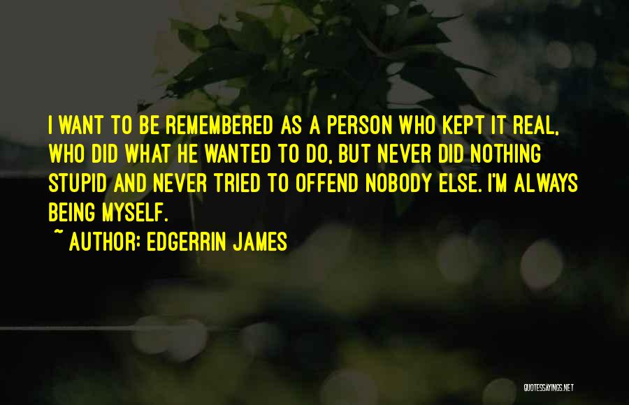 Being A Stupid Person Quotes By Edgerrin James