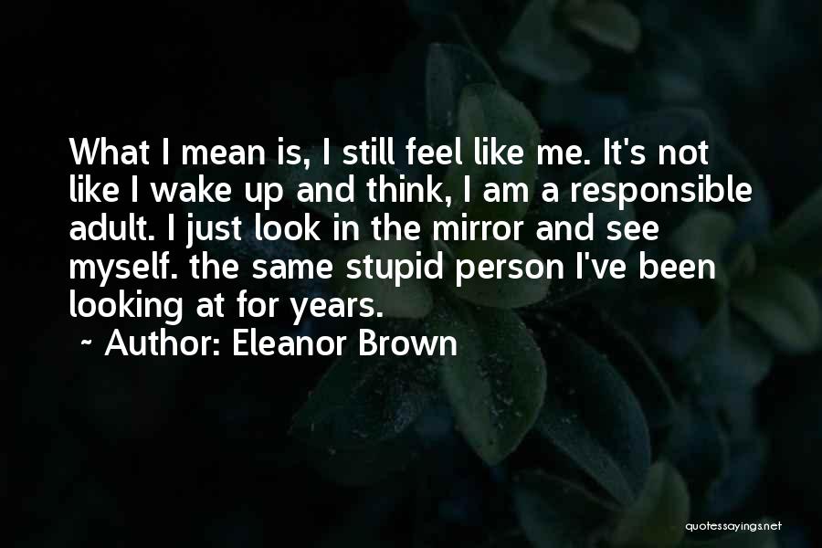 Being A Stupid Person Quotes By Eleanor Brown