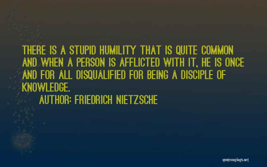 Being A Stupid Person Quotes By Friedrich Nietzsche