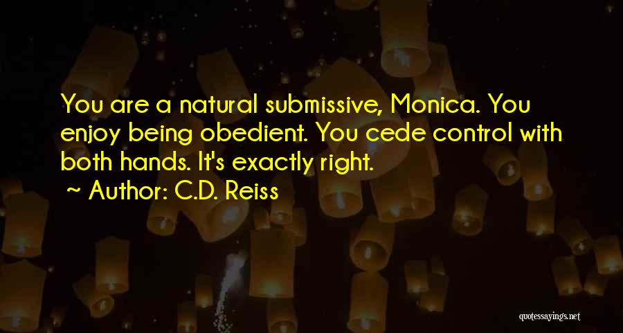 Being A Submissive Quotes By C.D. Reiss