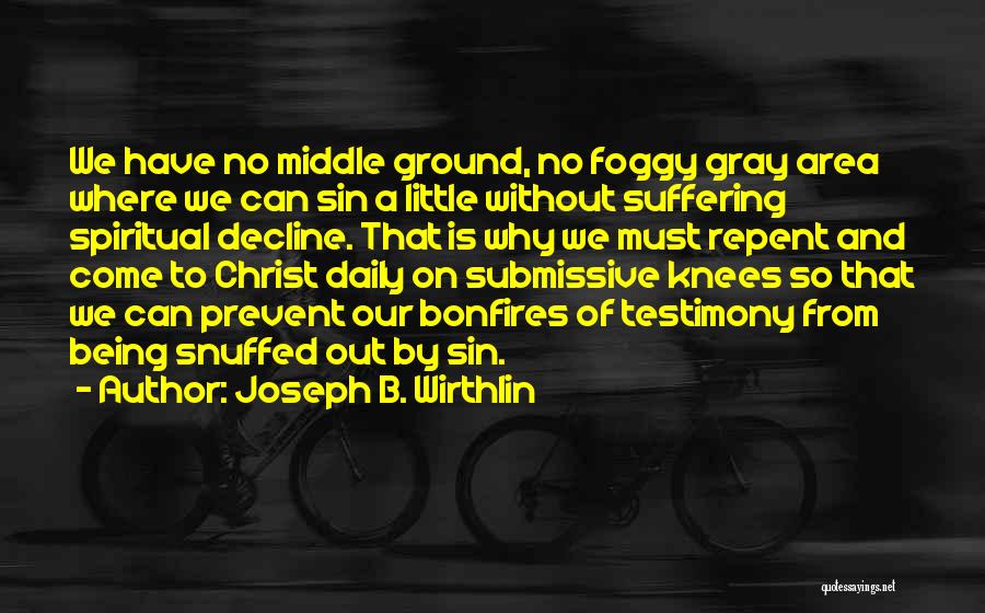 Being A Submissive Quotes By Joseph B. Wirthlin