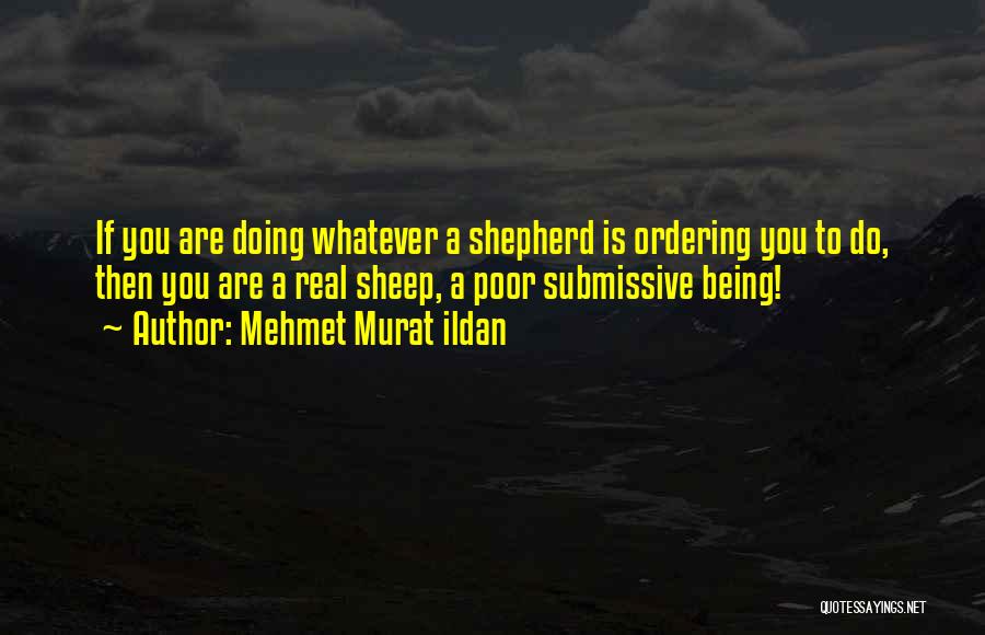 Being A Submissive Quotes By Mehmet Murat Ildan