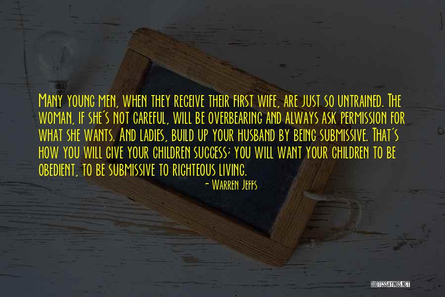 Being A Submissive Woman Quotes By Warren Jeffs Being A Submissive Woman Quotes By Warren Jeffs