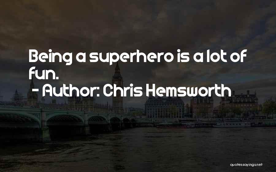 Being A Superhero Quotes By Chris Hemsworth