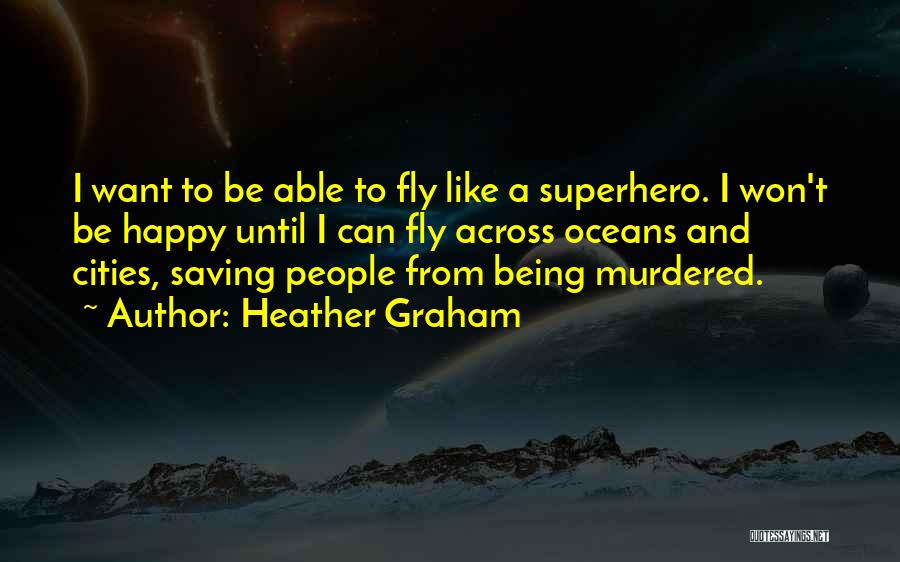 Being A Superhero Quotes By Heather Graham