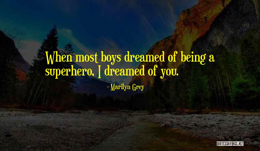 Being A Superhero Quotes By Marilyn Grey