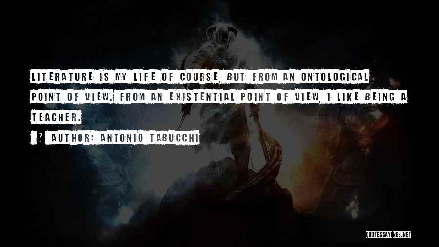 Being A Teacher Quotes By Antonio Tabucchi