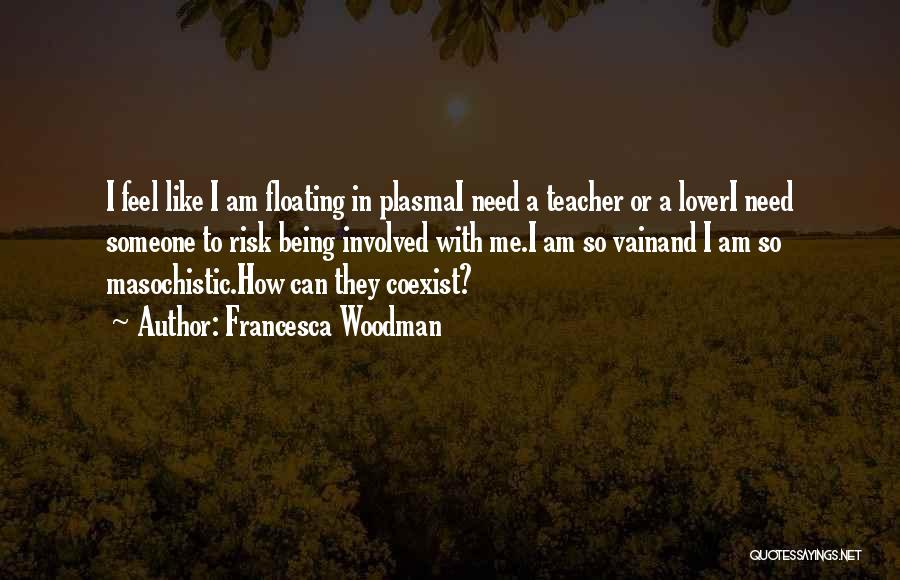 Being A Teacher Quotes By Francesca Woodman