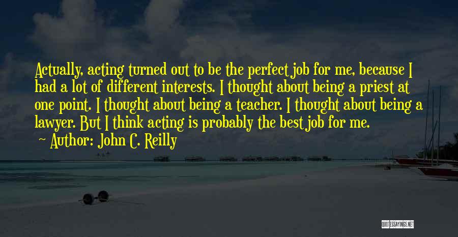 Being A Teacher Quotes By John C. Reilly