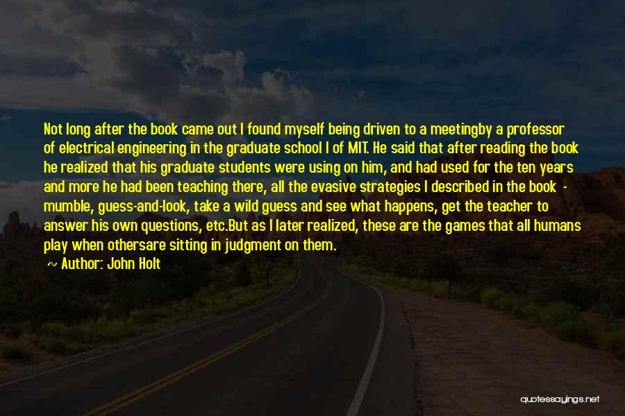 Being A Teacher Quotes By John Holt